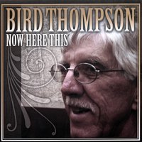 Now Here This by Bird Thompson Album Cover